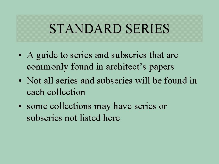 STANDARD SERIES • A guide to series and subseries that are commonly found in