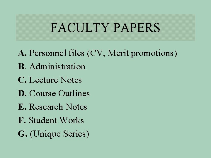 FACULTY PAPERS A. Personnel files (CV, Merit promotions) B. Administration C. Lecture Notes D.