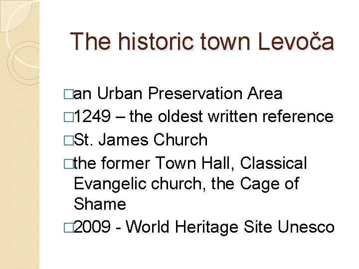 The historic town Levoča �an Urban Preservation Area � 1249 – the oldest written