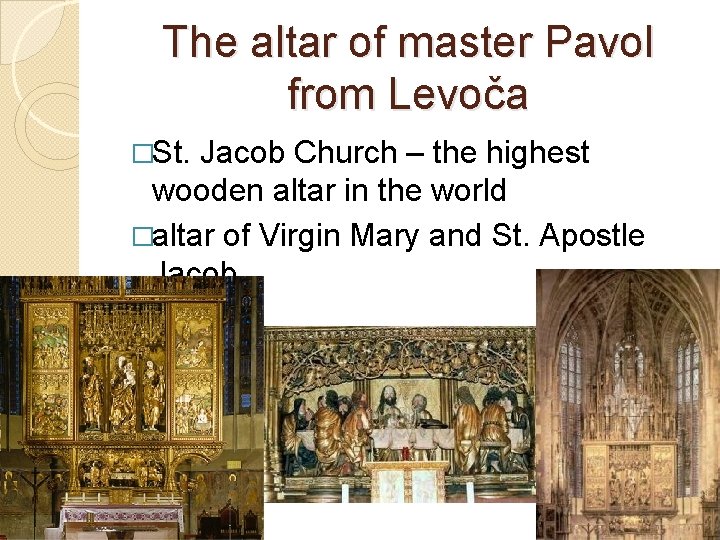 The altar of master Pavol from Levoča �St. Jacob Church – the highest wooden