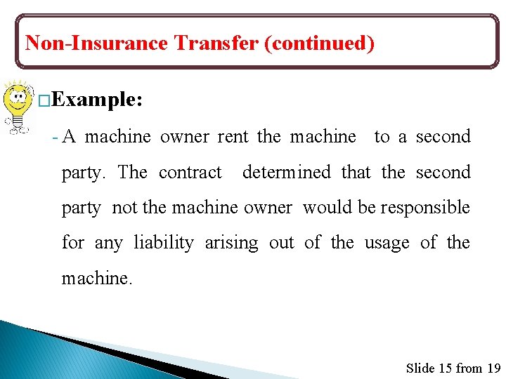 Non-Insurance Transfer (continued) �Example: - A machine owner rent the machine to a second