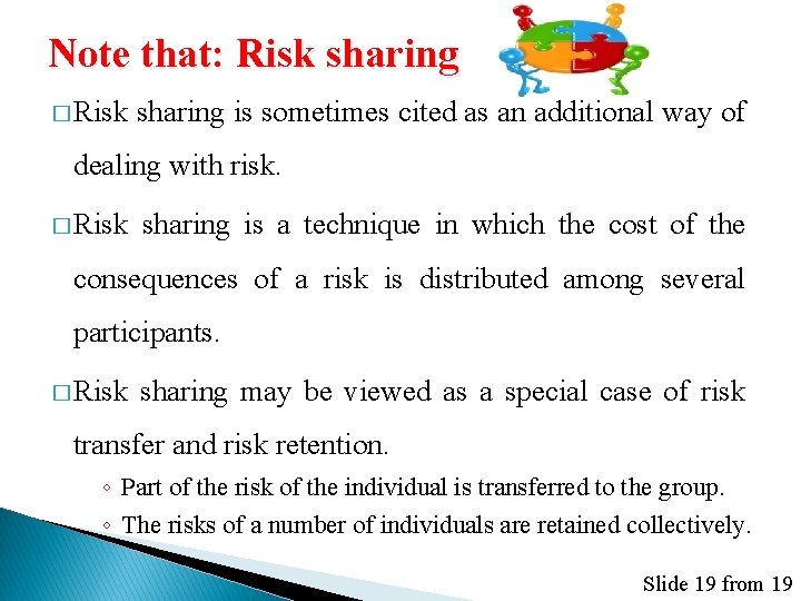 Note that: Risk sharing � Risk sharing is sometimes cited as an additional way