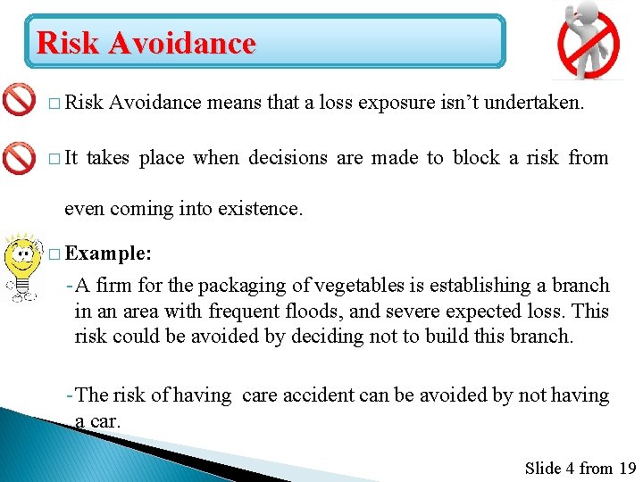 Risk Avoidance � Risk � It Avoidance means that a loss exposure isn’t undertaken.