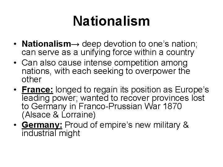 Nationalism • Nationalism→ deep devotion to one’s nation; can serve as a unifying force