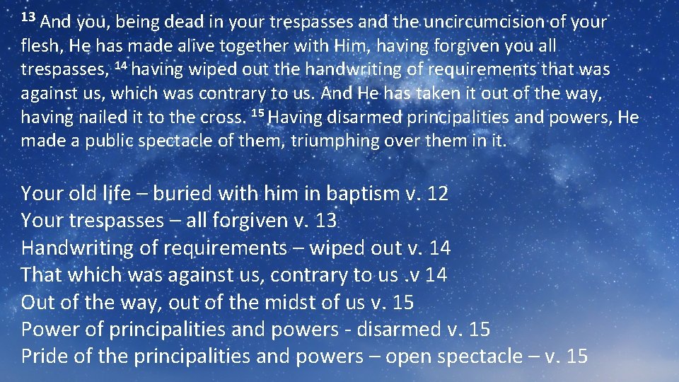 13 And you, being dead in your trespasses and the uncircumcision of your flesh,