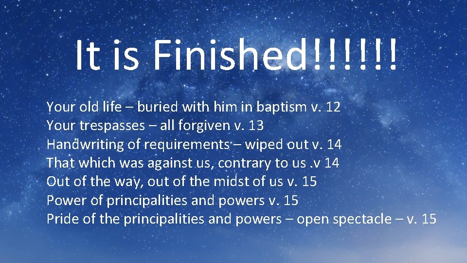 It is Finished!!!!!! Your old life – buried with him in baptism v. 12