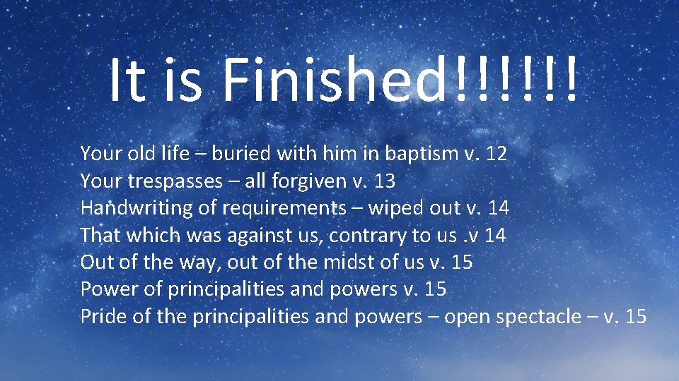 It is Finished!!!!!! Your old life – buried with him in baptism v. 12