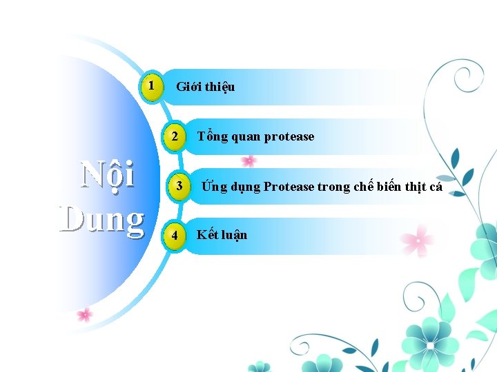 1 Giới thiệu 2 Nội Dung 3 4 Tổng quan protease Ứng dụng Protease