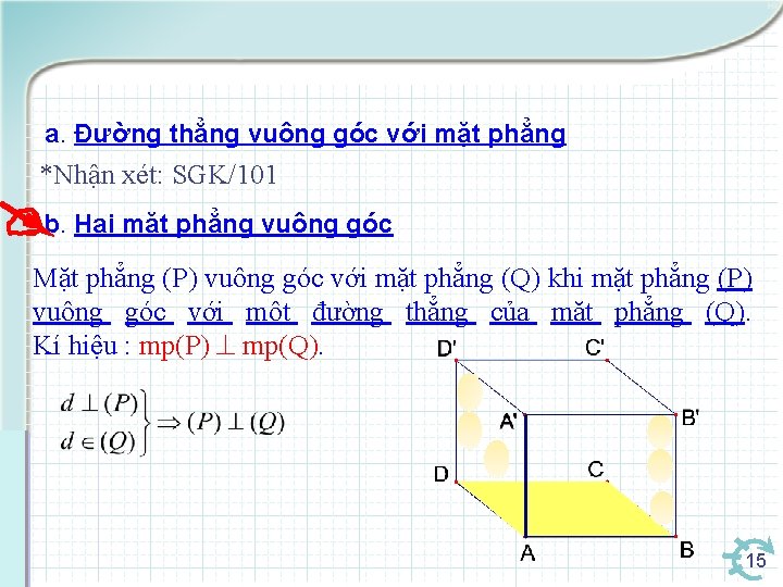 a. Đường thẳng vuông góc với mặt phẳng *Nhận xét: SGK/101 b. Hai mặt