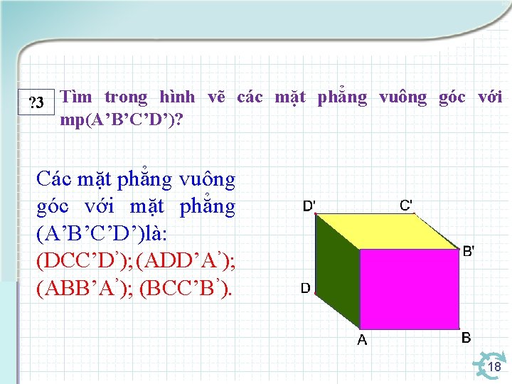 ? 3 Tìm trong hình vẽ các mặt phẳng vuông góc với mp(A’B’C’D’)? Các