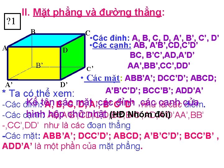 ? 1 II. Mặt phẳng và đường thẳng: B C A D B’ A’