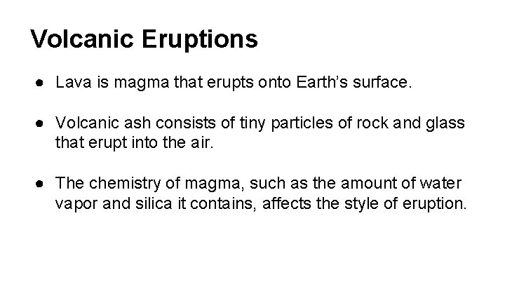 Volcanic Eruptions ● Lava is magma that erupts onto Earth’s surface. ● Volcanic ash