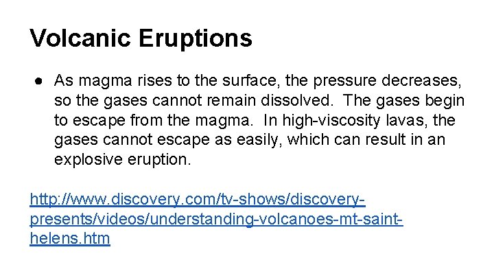 Volcanic Eruptions ● As magma rises to the surface, the pressure decreases, so the