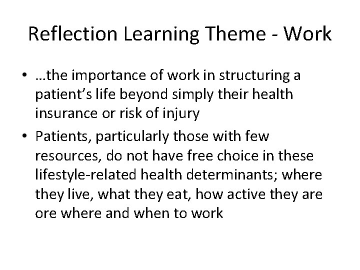 Reflection Learning Theme - Work • …the importance of work in structuring a patient’s