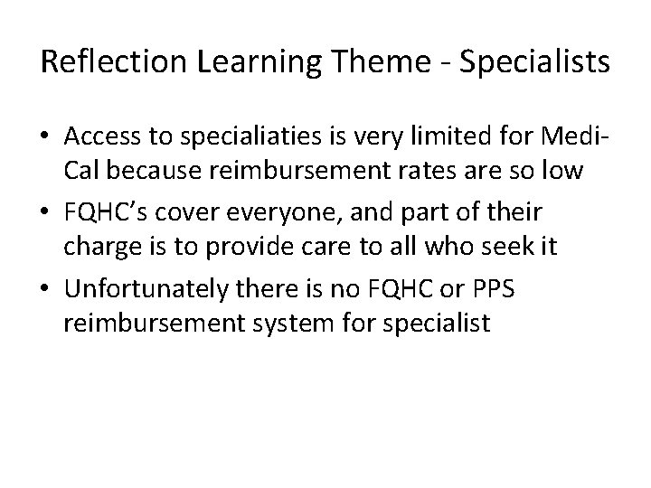 Reflection Learning Theme - Specialists • Access to specialiaties is very limited for Medi.