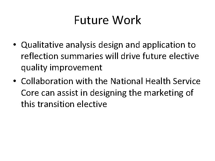 Future Work • Qualitative analysis design and application to reflection summaries will drive future