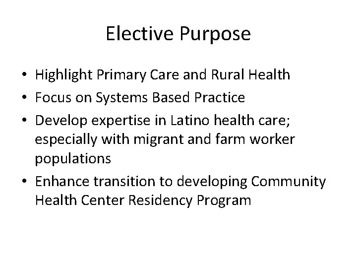 Elective Purpose • Highlight Primary Care and Rural Health • Focus on Systems Based