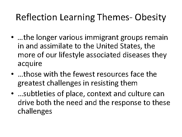 Reflection Learning Themes- Obesity • …the longer various immigrant groups remain in and assimilate