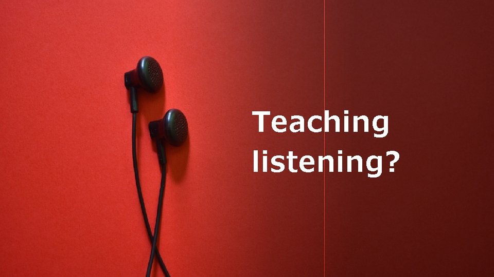 Teaching listening? 
