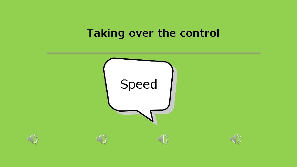 Taking over the control Speed 