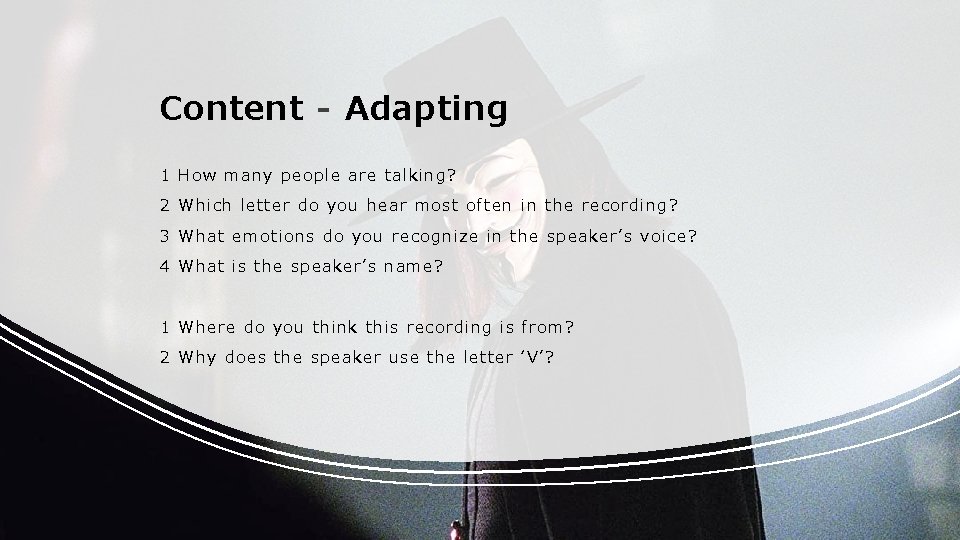 Content - Adapting 1 How many people are talking? 2 Which letter do you