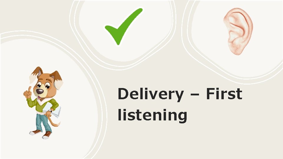 Delivery – First listening 