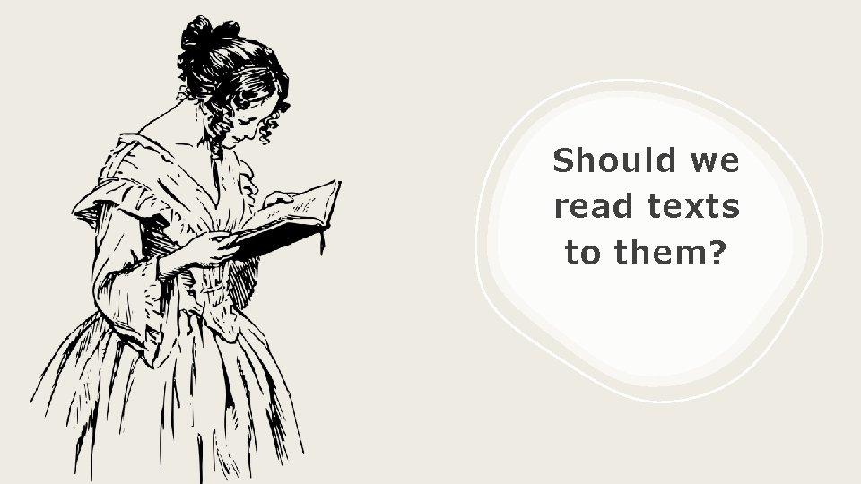 Should we read texts to them? 