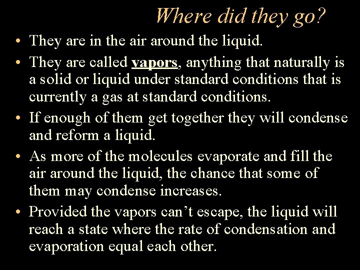 Where did they go? • They are in the air around the liquid. •