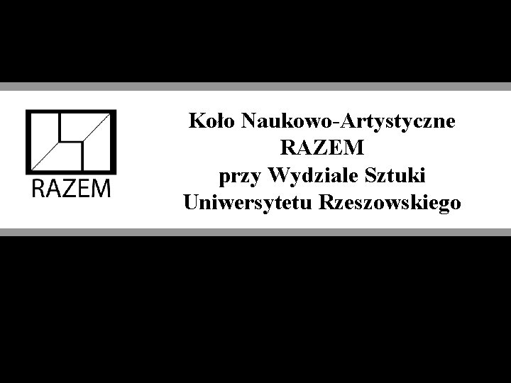 Koło Naukowo-Artystyczne RAZEM przy Wydziale Sztuki Uniwersytetu Rzeszowskiego 