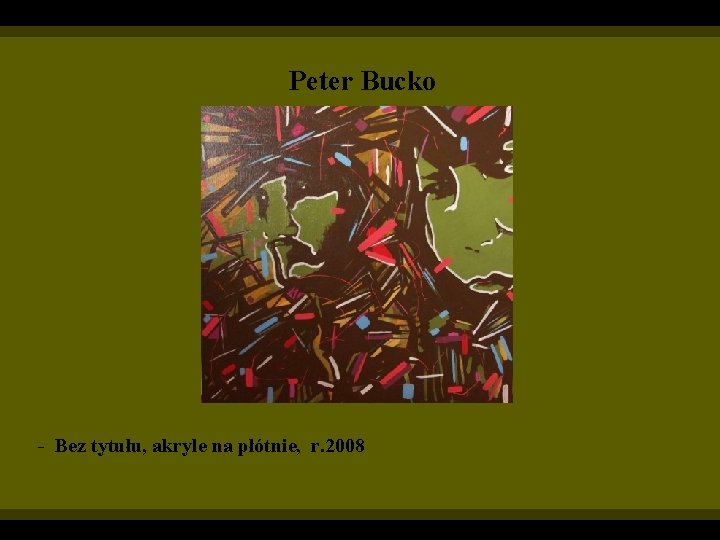 Peter Bucko - Bez tytułu, akryle na płótnie, r. 2008 