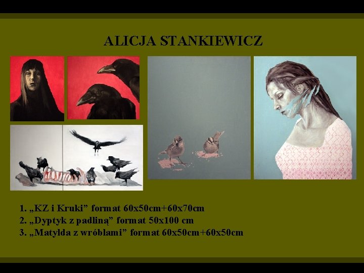 ALICJA STANKIEWICZ 1. „KZ i Kruki” format 60 x 50 cm+60 x 70 cm