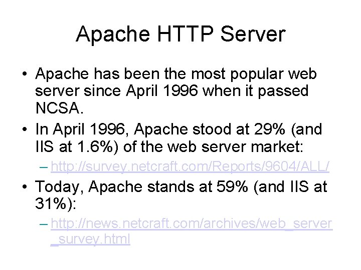 Apache HTTP Server • Apache has been the most popular web server since April