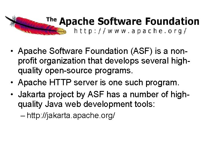 Apache Software Foundation • Apache Software Foundation (ASF) is a nonprofit organization that develops