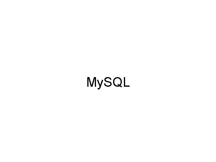 My. SQL 