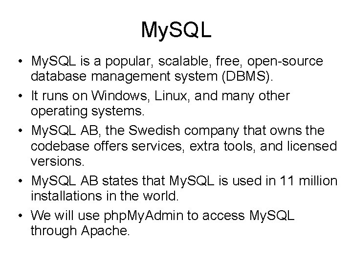 My. SQL • My. SQL is a popular, scalable, free, open-source database management system