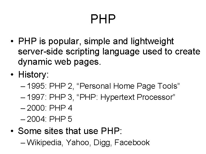 PHP • PHP is popular, simple and lightweight server-side scripting language used to create