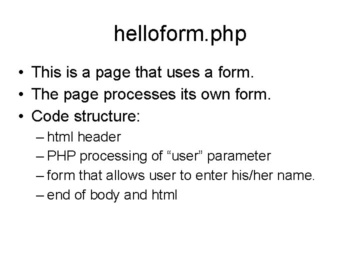 helloform. php • This is a page that uses a form. • The page