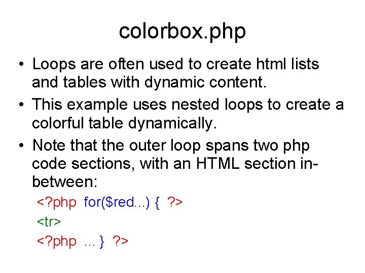 colorbox. php • Loops are often used to create html lists and tables with