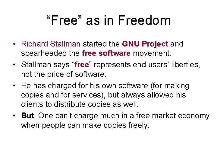 “Free” as in Freedom • Richard Stallman started the GNU Project and spearheaded the