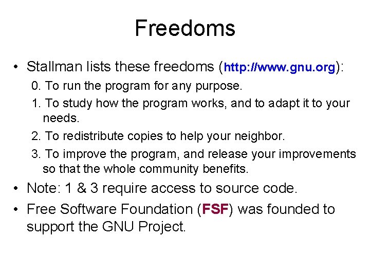 Freedoms • Stallman lists these freedoms (http: //www. gnu. org): 0. To run the