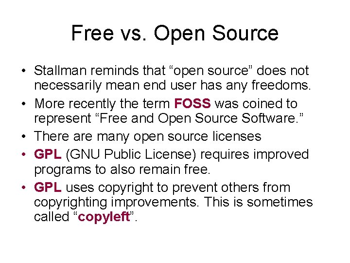 Free vs. Open Source • Stallman reminds that “open source” does not necessarily mean