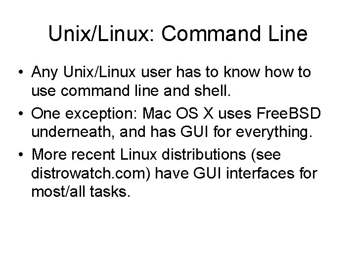 Unix/Linux: Command Line • Any Unix/Linux user has to know how to use command