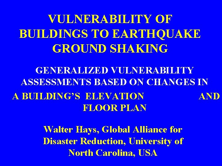 VULNERABILITY OF BUILDINGS TO EARTHQUAKE GROUND SHAKING GENERALIZED VULNERABILITY ASSESSMENTS BASED ON CHANGES IN