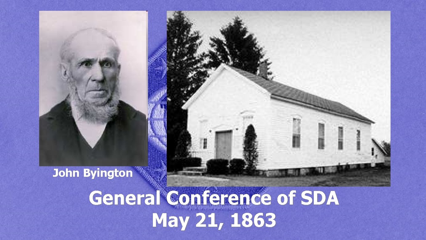 John Byington General Conference of SDA May 21, 1863 