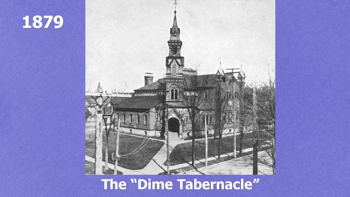 1879 The “Dime Tabernacle” 