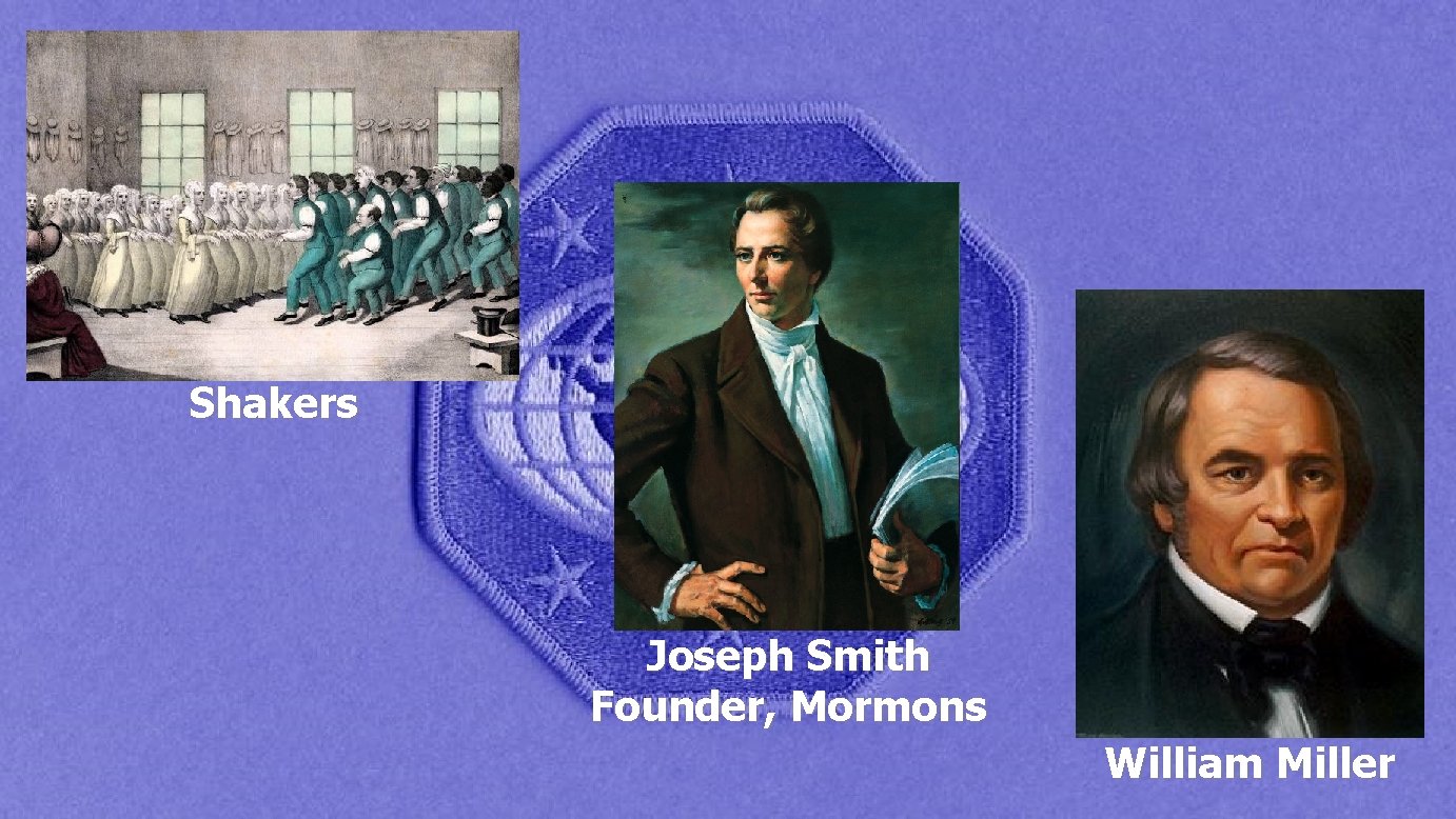 Shakers Joseph Smith Founder, Mormons William Miller 