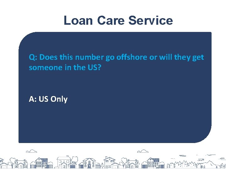 Loan Care Service Q: Does this number go offshore or will they get someone