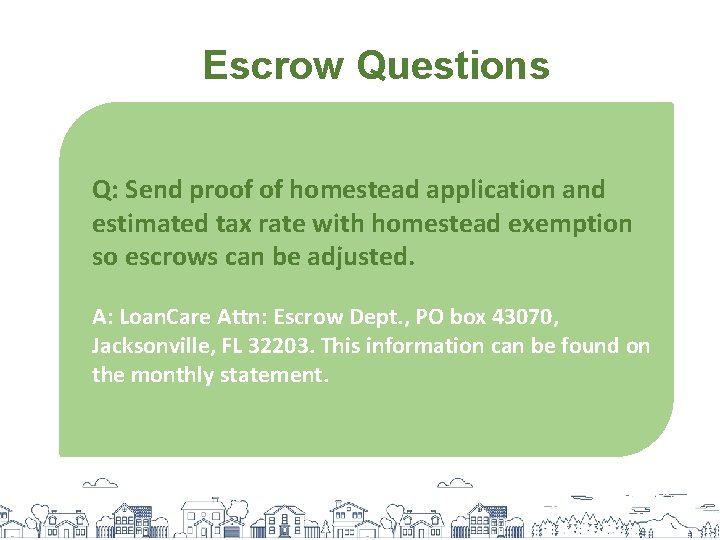 Escrow Questions Q: Send proof of homestead application and estimated tax rate with homestead