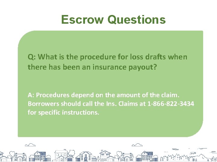 Escrow Questions Q: What is the procedure for loss drafts when there has been