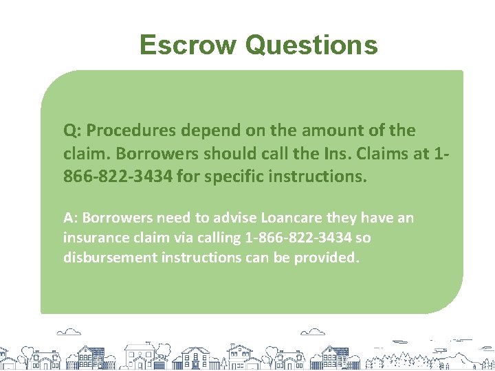 Escrow Questions Q: Procedures depend on the amount of the claim. Borrowers should call